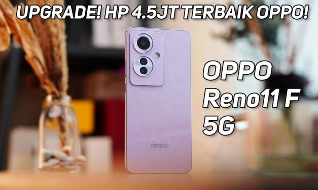 Upgrade Ke 5G? OPPO Reno11 F 5G Jawabannya